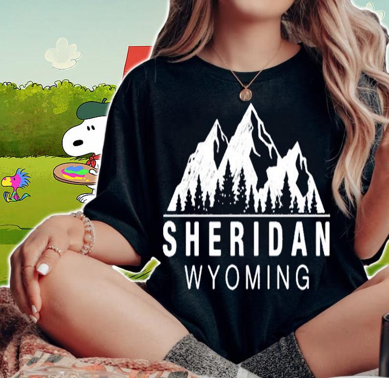 Wyoming  Sheridan Wyoming Lovers Gift T-Shirt woman shirt