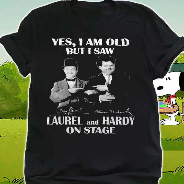 Yes I Am Old But I Saw Laurel And Hardy On Stage Signatures t-shirt shirt