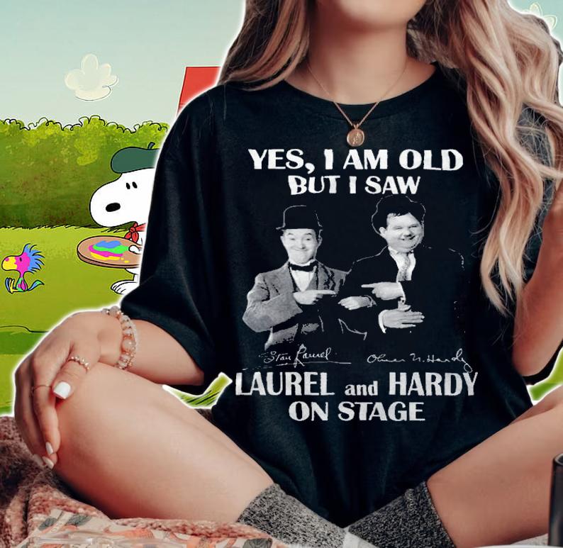 Yes I Am Old But I Saw Laurel And Hardy On Stage Signatures t-shirt woman shirt