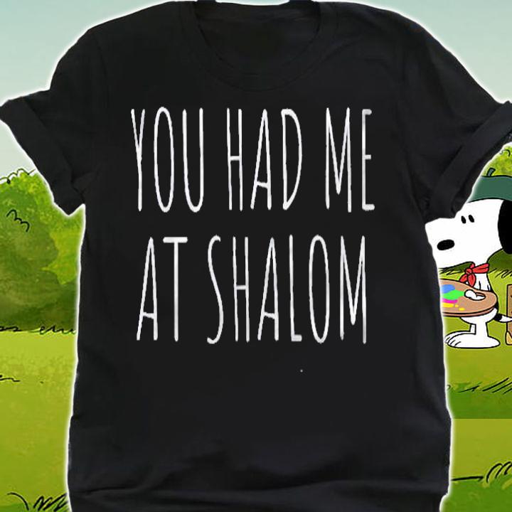 You Had Me At Shalom Hebrew Peace Shirt shirt