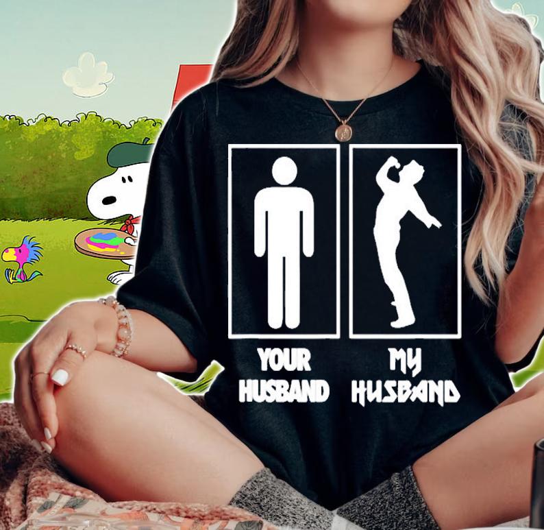 Your Husband My Husband Singer Rock N Roll Band T-Shirt woman shirt