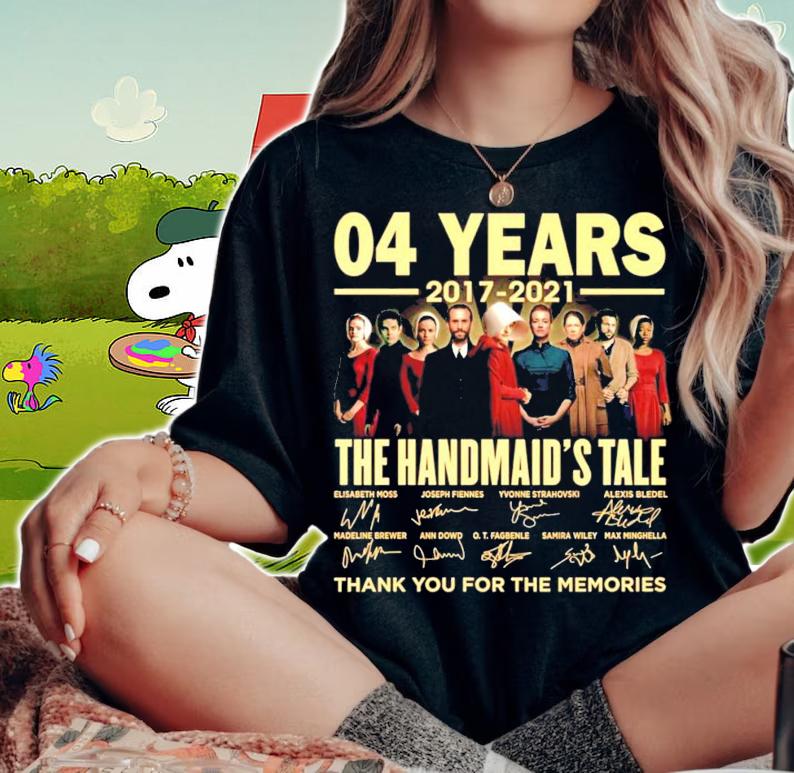 04 years 2017 2021 The Handmaid's Tale signatures t-shirt woman shirt
