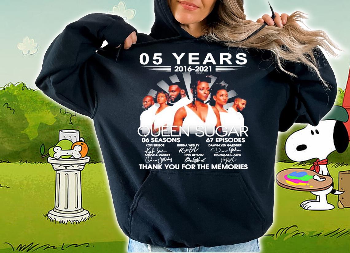 05 Years 2016 2021 Queen Sugar 06 Seasons 67 Episodes Signatures Thank You For The Memories t-shirt hoodie