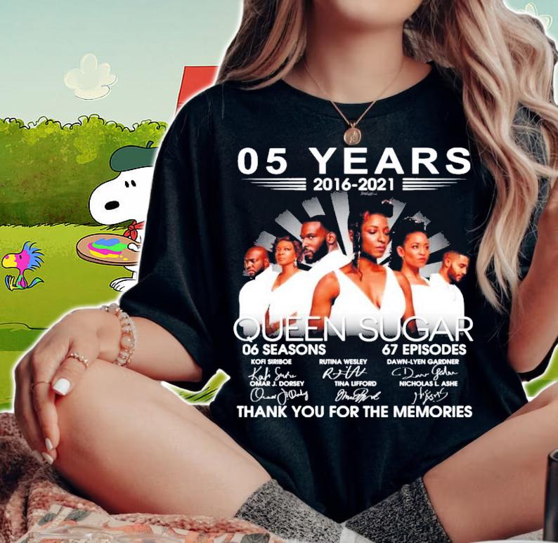 05 Years 2016 2021 Queen Sugar 06 Seasons 67 Episodes Signatures Thank You For The Memories t-shirt woman shirt