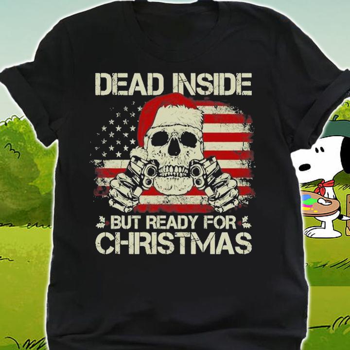 Christmas Skull Santa Dead Inside But Ready For Christmas T-Shirt shirt