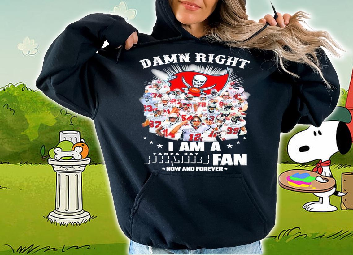 Damn Right I Am A Tampa Bay Buccaneers Fan Now And Forever Signatures Shirt hoodie