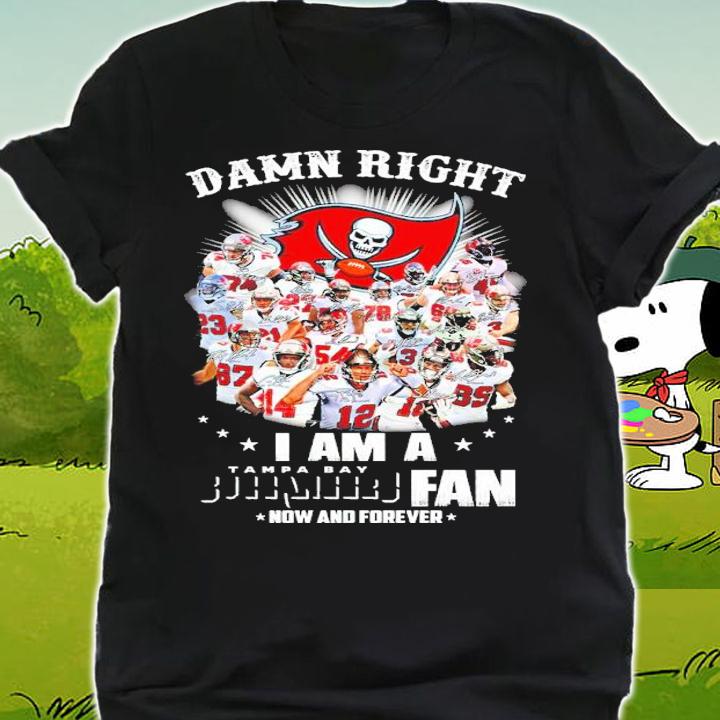 Damn Right I Am A Tampa Bay Buccaneers Fan Now And Forever Signatures Shirt shirt