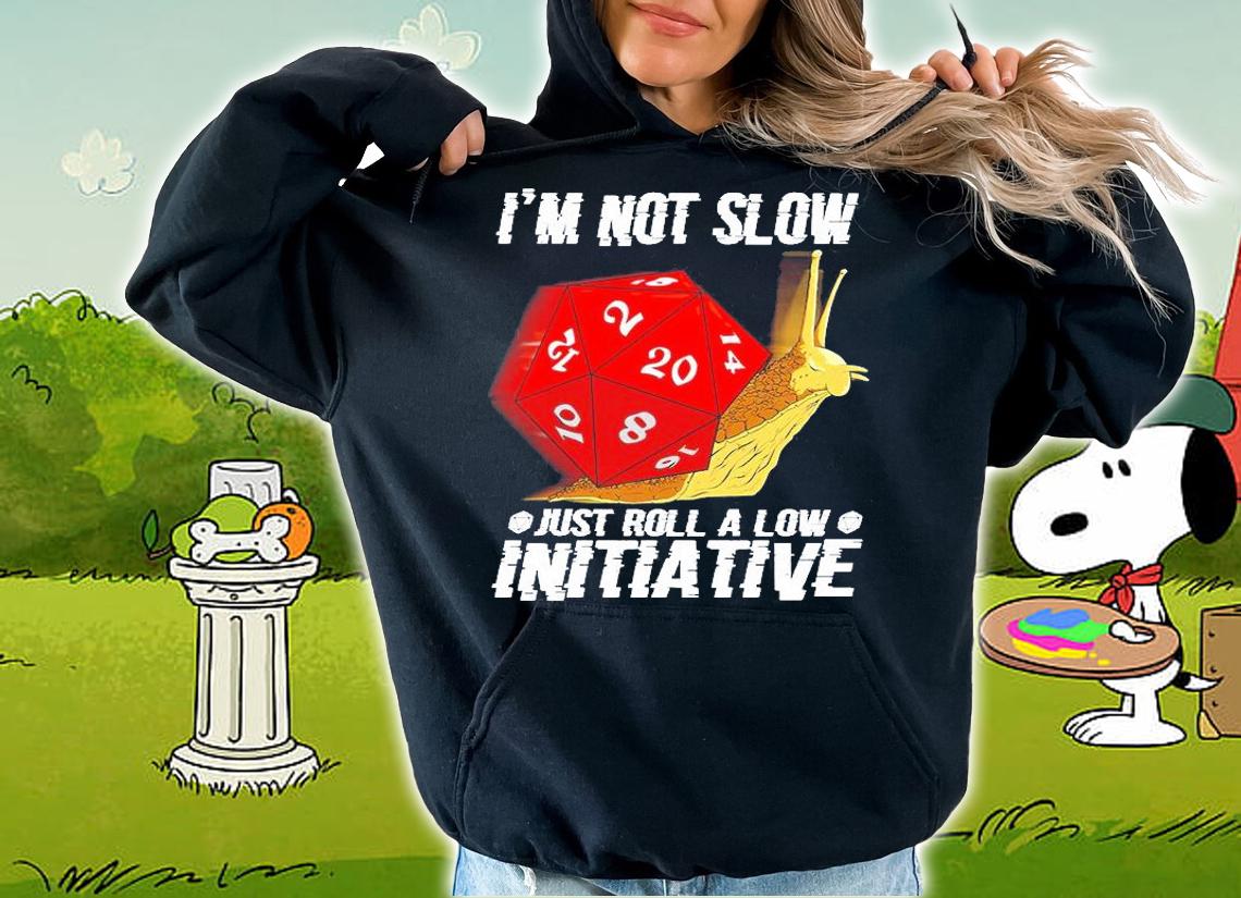 Dice I'm Not Slow Just Roll A Low Initative T-Shirt hoodie