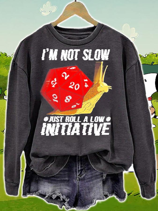Dice I'm Not Slow Just Roll A Low Initative T-Shirt sweatshirt