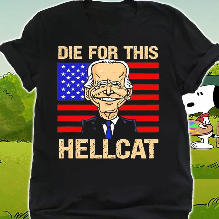 Die For This Hellcat Anti Joe Biden T-Shirt shirt