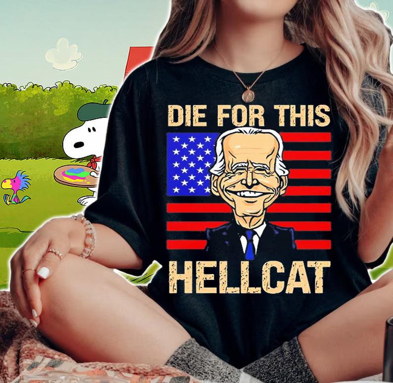 Die For This Hellcat Anti Joe Biden T-Shirt woman shirt