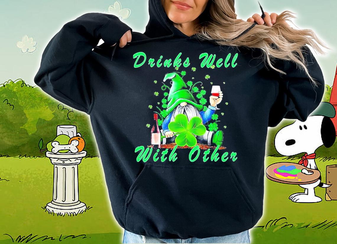 Drinks Well With Other St Patrick's Day T-Shirt hoodie