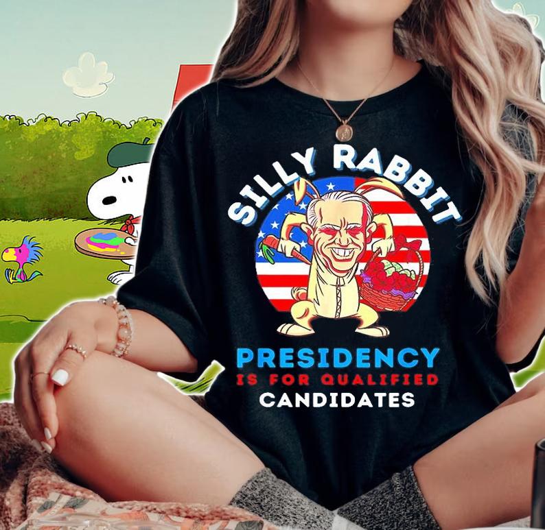 Easter Day Joe Biden Silly Rabbit Presidency T-Shirt woman shirt