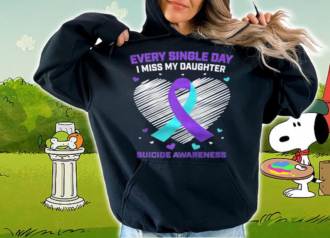 Every Single Day I Miss My Daughter Suicide Awareness Heart shirt hoodie