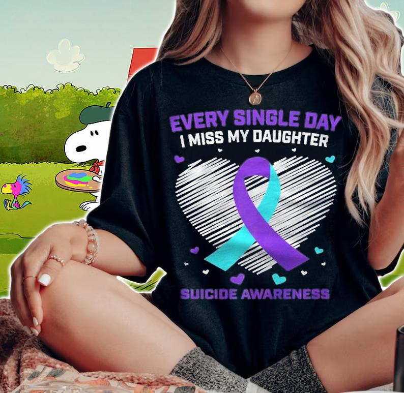 Every Single Day I Miss My Daughter Suicide Awareness Heart shirt woman shirt