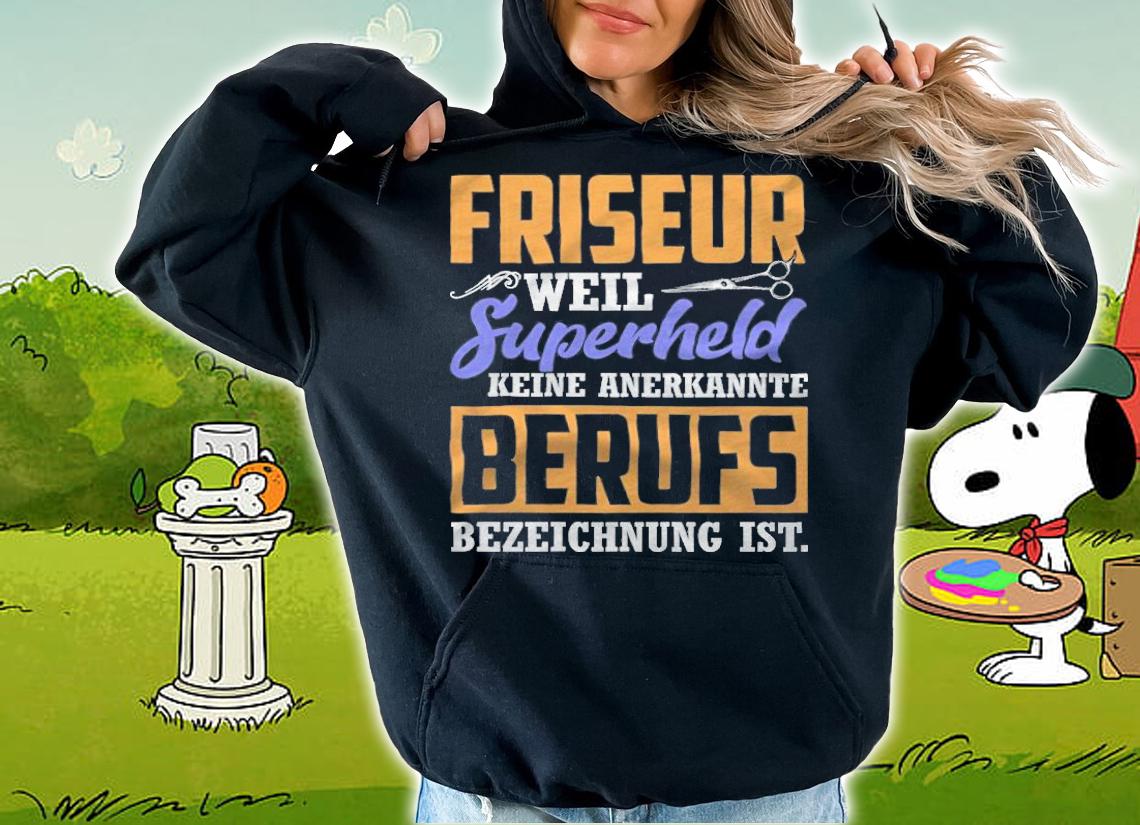 Friseur weil superheld keine anerkannte berufs bezeichnung ist T-shirt hoodie