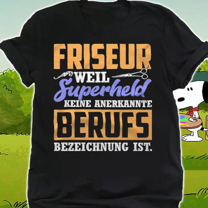 Friseur weil superheld keine anerkannte berufs bezeichnung ist T-shirt shirt