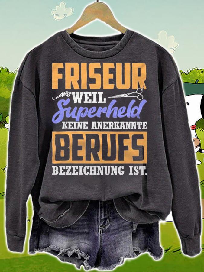 Friseur weil superheld keine anerkannte berufs bezeichnung ist T-shirt sweatshirt