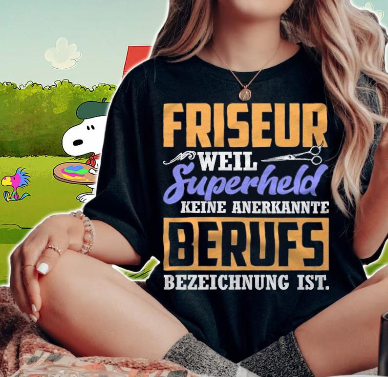 Friseur weil superheld keine anerkannte berufs bezeichnung ist T-shirt woman shirt