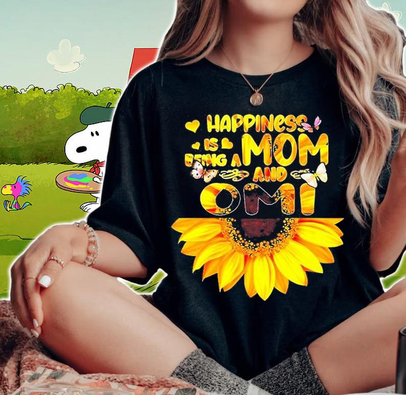 Happiness Is Being A Mom And Omi Sunflower Mothers Day T-Shirt woman shirt