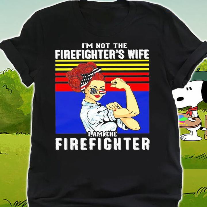 I'm Not The Firefighter's Wife I'm The Firefighter Vintage T-Shirt shirt