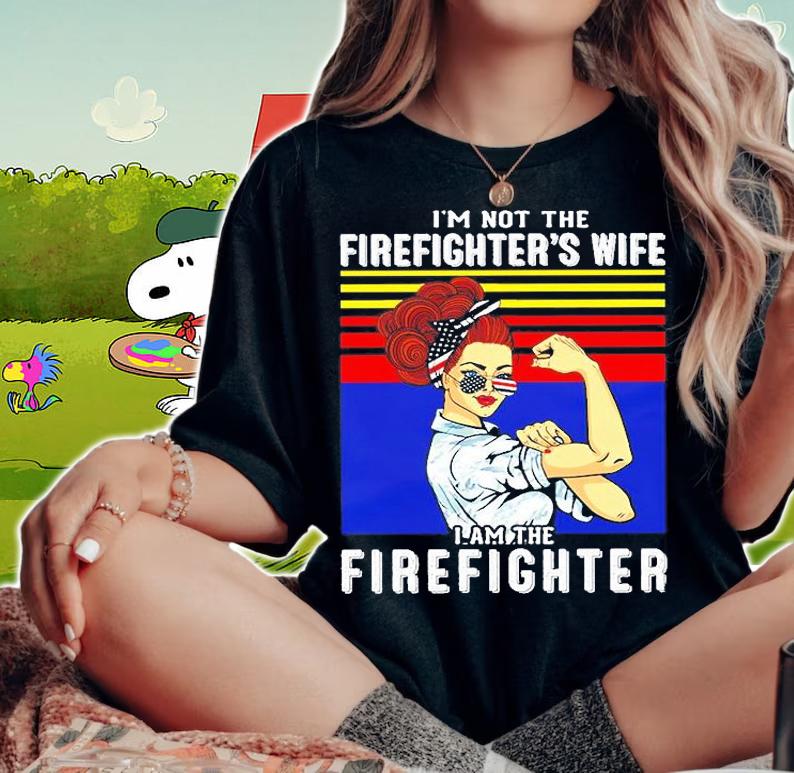 I'm Not The Firefighter's Wife I'm The Firefighter Vintage T-Shirt woman shirt