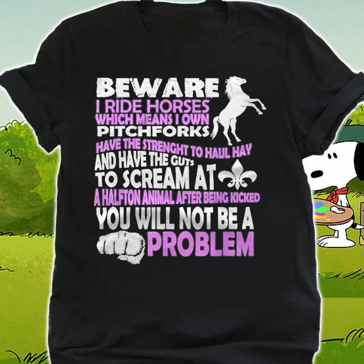 I Ride Horses Which Means I Own Pitchforks Funny T-shirt shirt