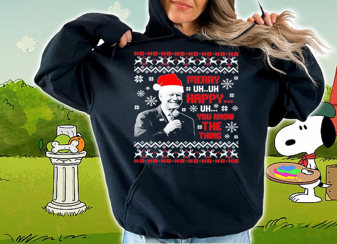 Joe Biden Santa Ho Ho Ho Merry Uh Uh Happy Uh You Know The Thing Ho Ho Ho Ugly Christmas Shirt hoodie
