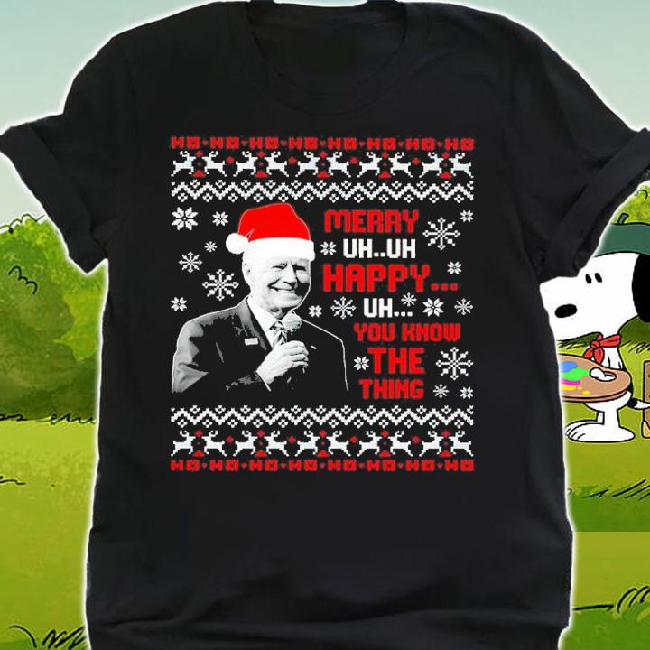 Joe Biden Santa Ho Ho Ho Merry Uh Uh Happy Uh You Know The Thing Ho Ho Ho Ugly Christmas Shirt shirt