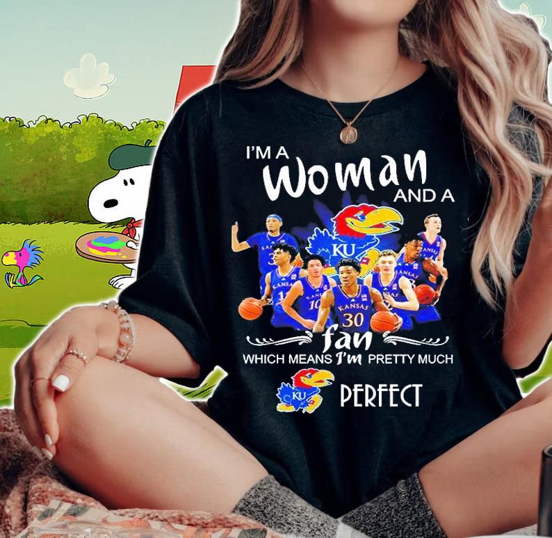 Kansas Jayhawks I'm A Woman And A Fan Which Means I'm Pretty Much Perfect T-Shirt woman shirt