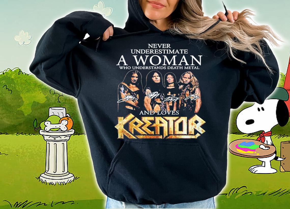 Never Underestimate A Woman Who Understands Death Metal And Loves Kreator Signatures Shirt hoodie