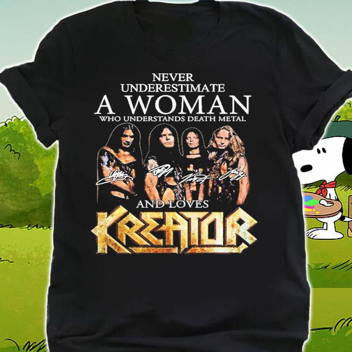 Never Underestimate A Woman Who Understands Death Metal And Loves Kreator Signatures Shirt shirt