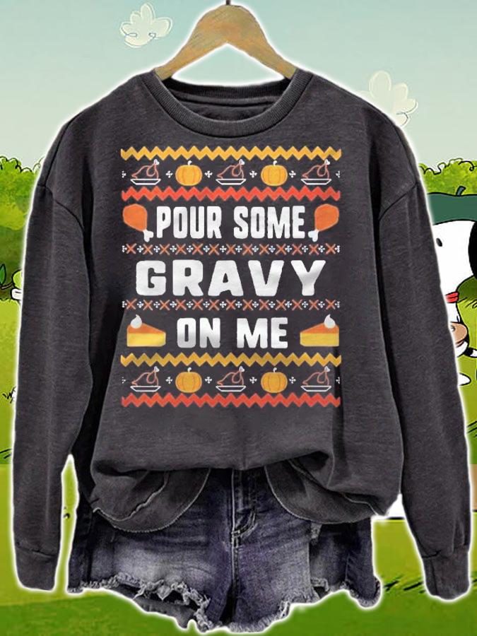 Pour Some Gravy On Me Thanksgiving Ugly Shirt sweatshirt