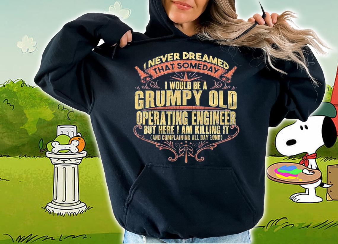 Proud Union Operating Engineer Grumpy Funny Saying Shirt hoodie