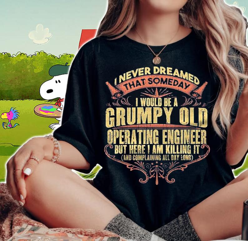 Proud Union Operating Engineer Grumpy Funny Saying Shirt woman shirt