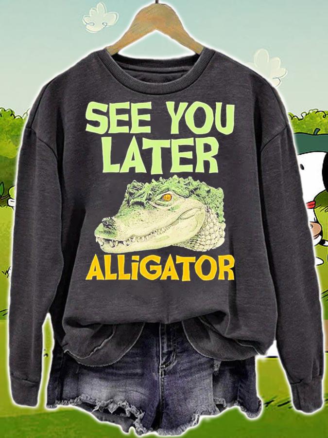 See You Later Alligator Gator Crocodile Zoo Animal Lover T-Shirt sweatshirt