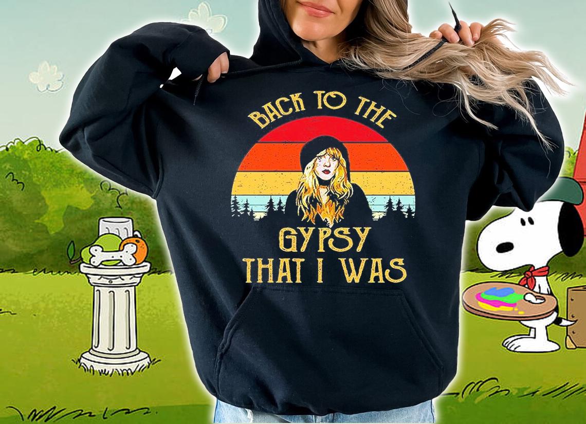 Stevie Nicks Back To The Gypsy That I Was T-Shirt hoodie