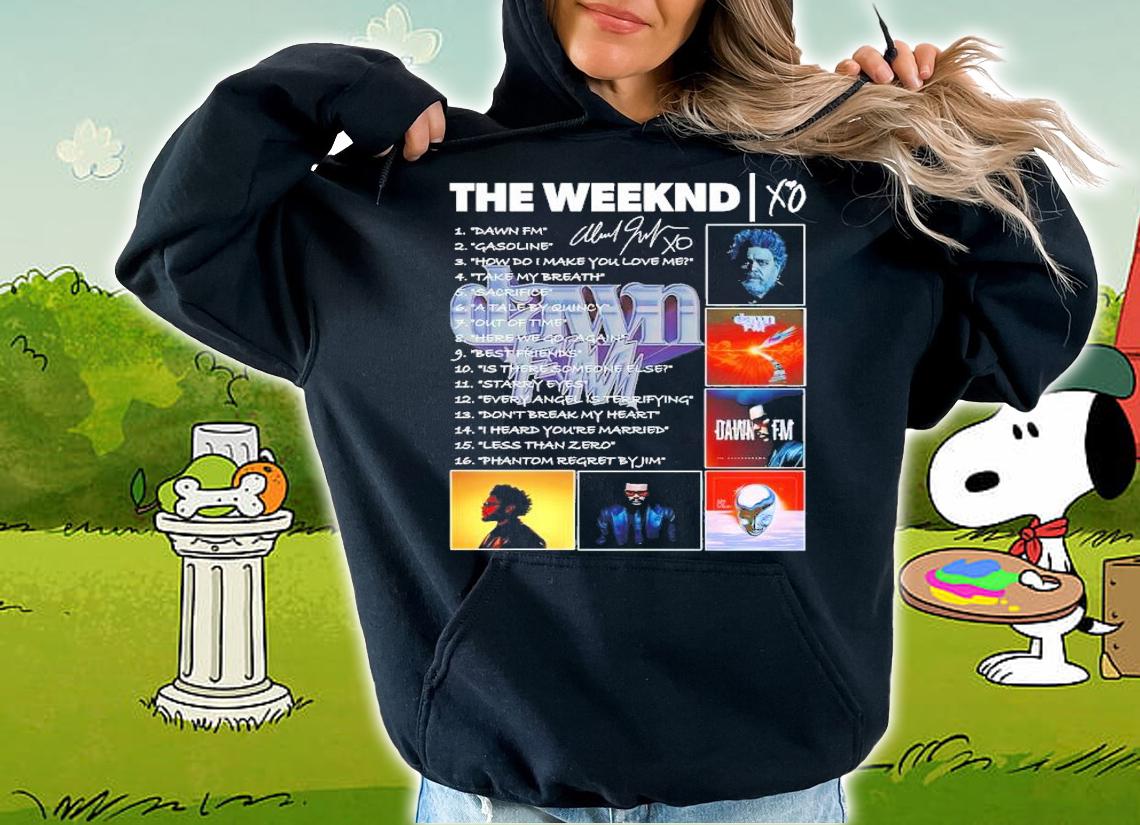 The Weeknd Dawn FM Gasoline How Do I Make You Love Me Shirt hoodie