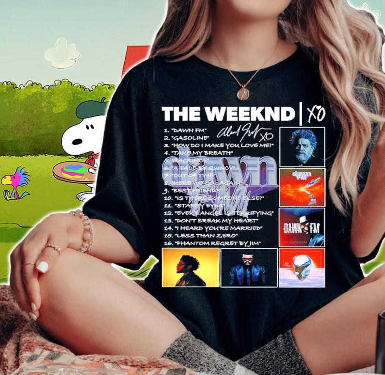 The Weeknd Dawn FM Gasoline How Do I Make You Love Me Shirt woman shirt