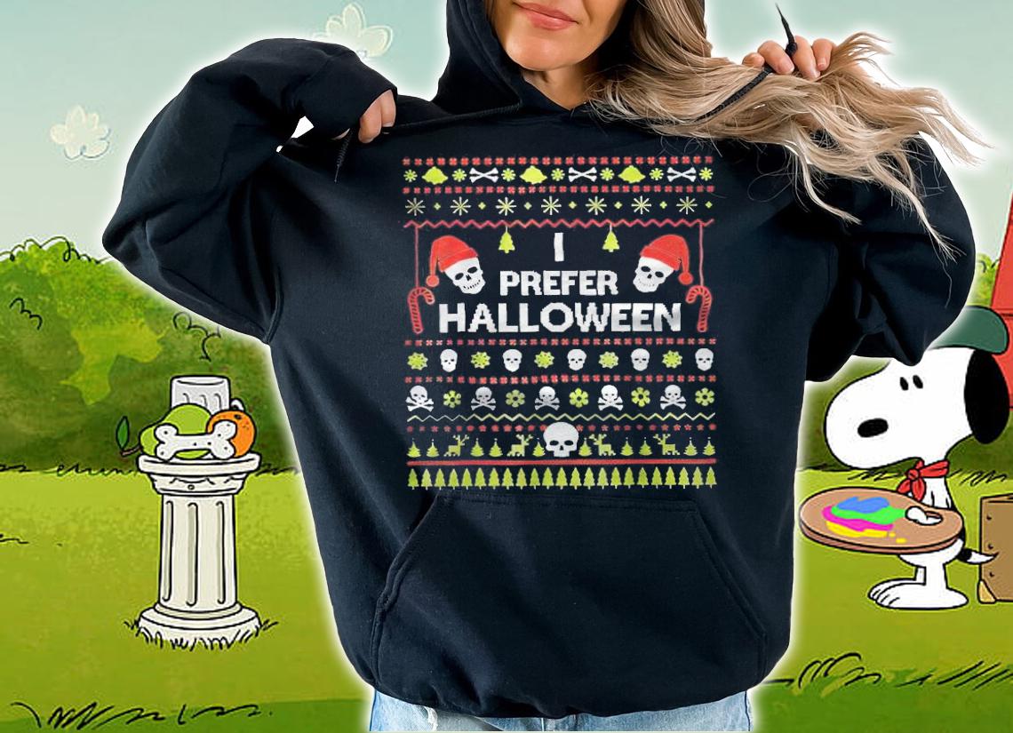 Ugly I prefer Halloween Christmas Xmas T-shirt hoodie