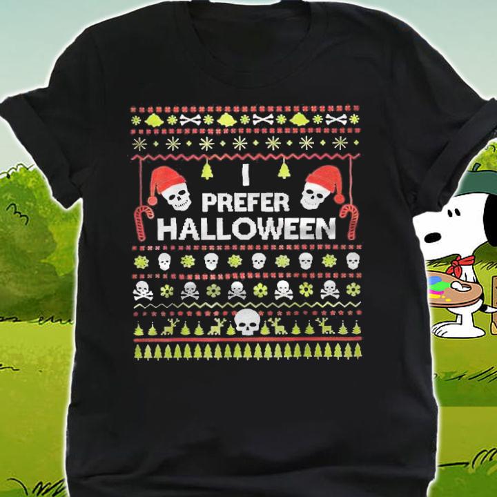 Ugly I prefer Halloween Christmas Xmas T-shirt shirt