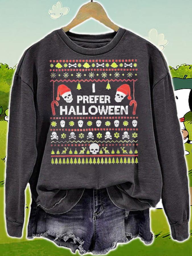 Ugly I prefer Halloween Christmas Xmas T-shirt sweatshirt