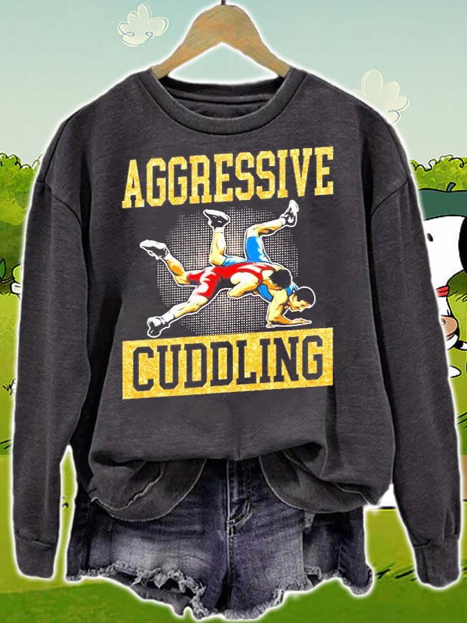 Wrestling - Aggressive Cuddling T-Shirt sweatshirt