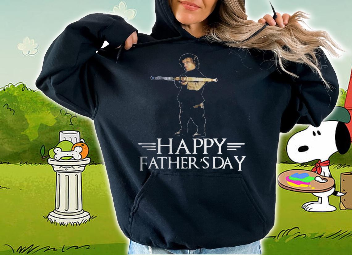 Tyrion Lannister happy fathers day shirt t-shirt hoodie