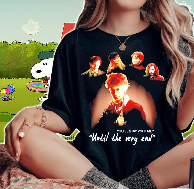 You'll stay with me until the very end Harry Potter t-shirt woman shirt