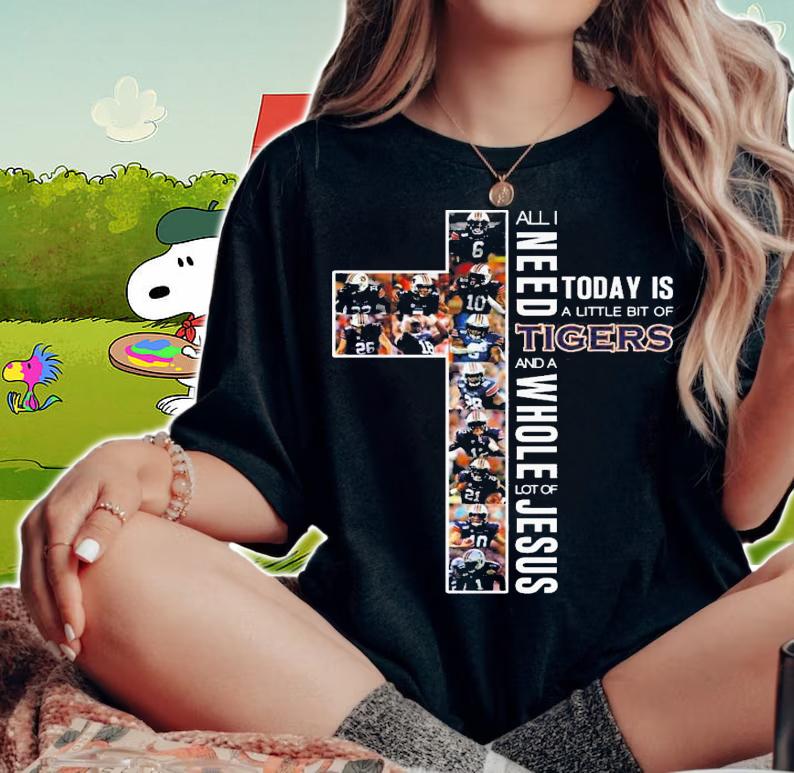 Need Today Little Bit Auburn Tigers Whole Lot Jesus t-shirt woman shirt