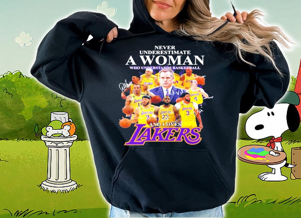 Never underestimate a woman who understands basketball and loves Lakers shirt hoodie