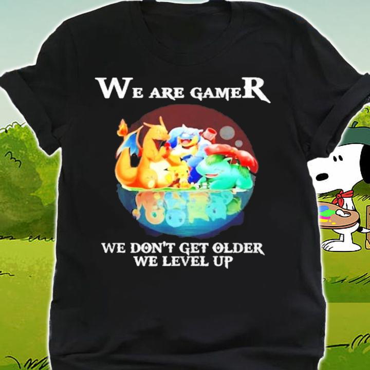 Pokemon we are gamer we don't get older we level up shirt shirt