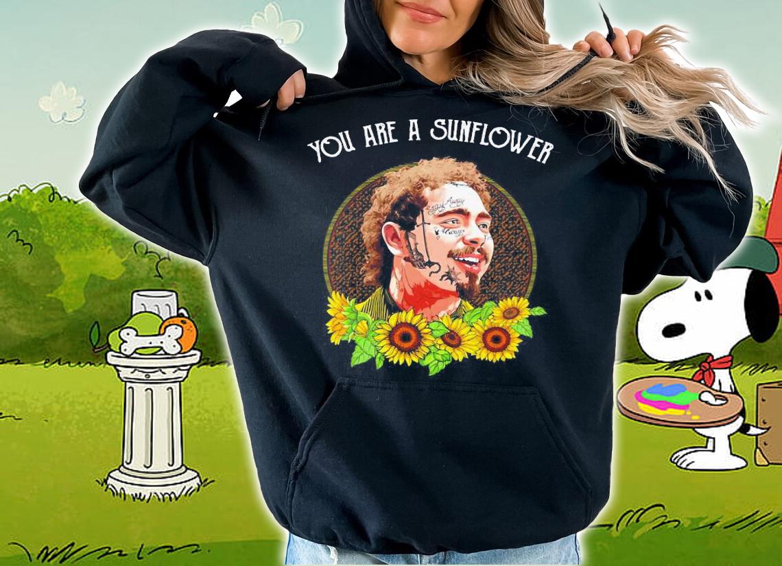 Post Malone You Are A Sunflower t-shirt hoodie