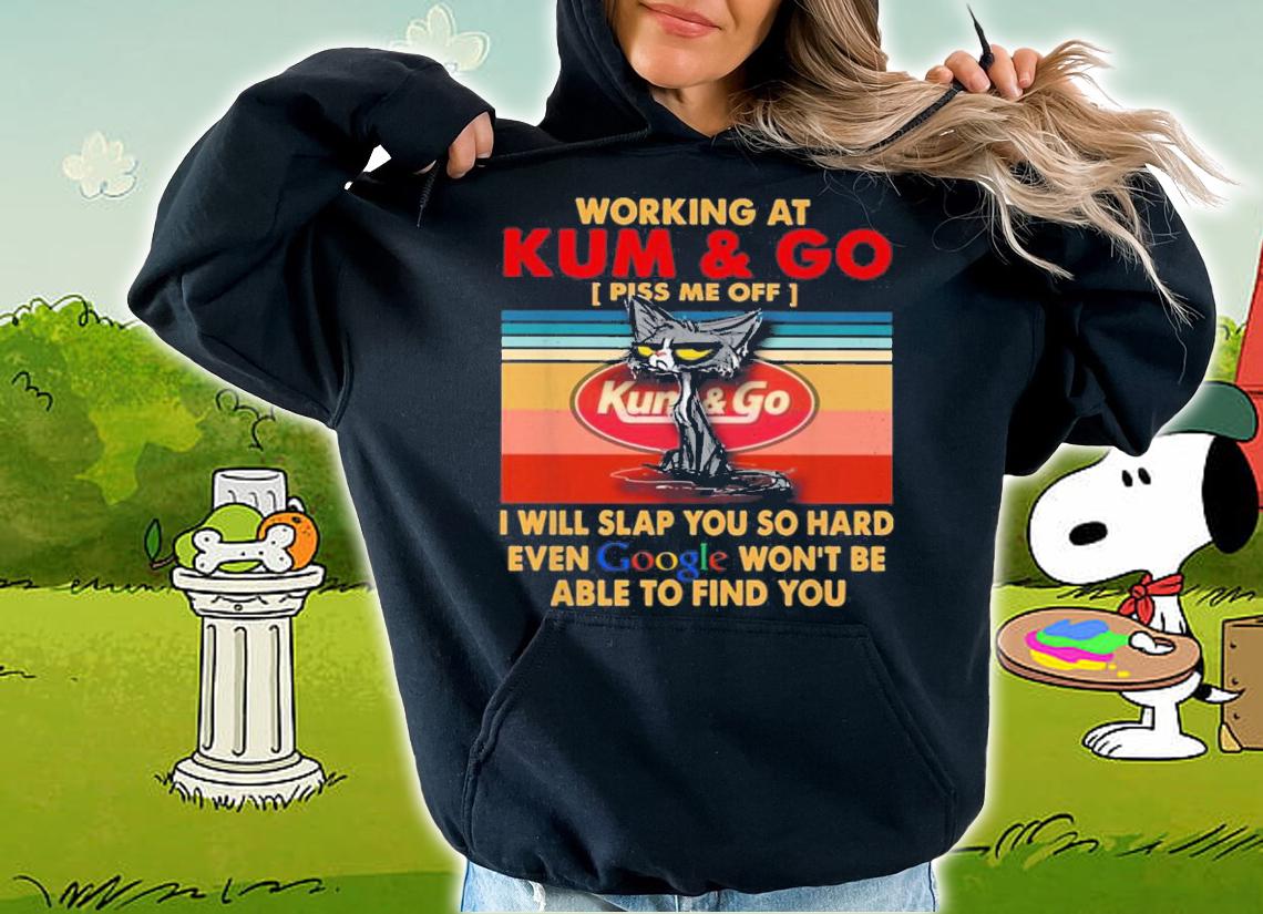 Working At Kum And I Will Slap You So Hard Even Google Vintage t-shirt hoodie